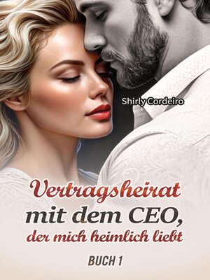 cover image of Vertragsheirat mit dem CEO, der mich heimlich liebt Buch 1